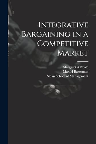 Stock image for Integrative Bargaining in a Competitive Market for sale by PBShop.store US