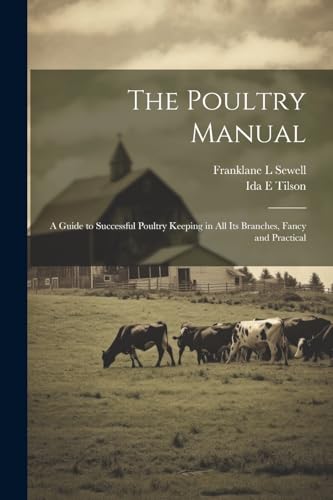 Beispielbild fr The The Poultry Manual; a Guide to Successful Poultry Keeping in all its Branches, Fancy and Practical zum Verkauf von PBShop.store US
