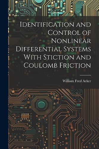 Beispielbild fr Identification and Control of Nonlinear Differential Systems With Stiction and Coulomb Friction zum Verkauf von PBShop.store US
