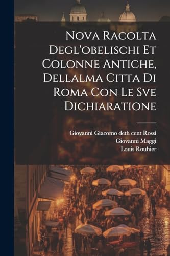 Beispielbild fr Nova racolta degl'obelischi et colonne antiche, dellalma Citta di Roma con le sve dichiaratione zum Verkauf von THE SAINT BOOKSTORE