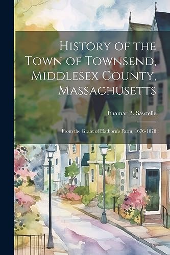Beispielbild fr History of the Town of Townsend, Middlesex County, Massachusetts zum Verkauf von PBShop.store US