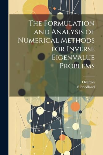 9781021505194: The Formulation and Analysis of Numerical Methods for Inverse Eigenvalue Problems