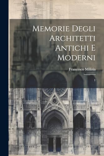 Imagen de archivo de Memorie degli architetti antichi e moderni: 1 a la venta por THE SAINT BOOKSTORE