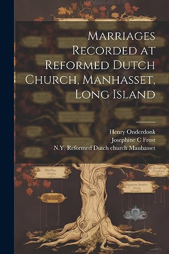 Imagen de archivo de Marriages Recorded at Reformed Dutch Church, Manhasset, Long Island a la venta por PBShop.store US