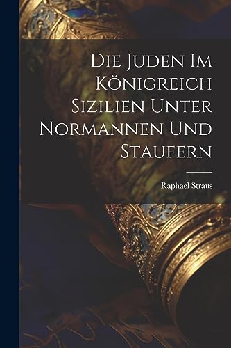 Stock image for Die Die Juden im K?nigreich Sizilien unter Normannen und Staufern for sale by PBShop.store US