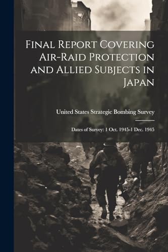 Stock image for Final Report Covering Air-raid Protection and Allied Subjects in Japan for sale by PBShop.store US