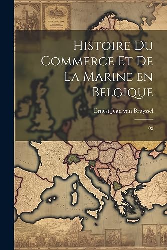 Beispielbild fr Histoire du commerce et de la marine en Belgique: 02 zum Verkauf von THE SAINT BOOKSTORE