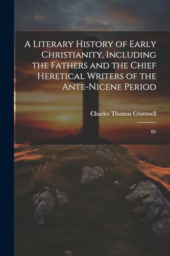 Imagen de archivo de A A Literary History of Early Christianity, Including the Fathers and the Chief Heretical Writers of the Ante-Nicene Period a la venta por PBShop.store US