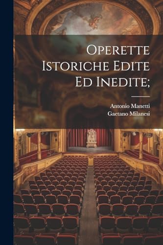 Imagen de archivo de Operette istoriche edite ed inedite; (Italian Edition) a la venta por Ria Christie Collections