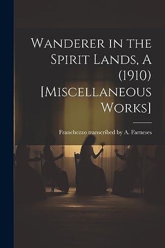 9781021510754: Wanderer in the Spirit Lands, A (1910) [Miscellaneous Works]