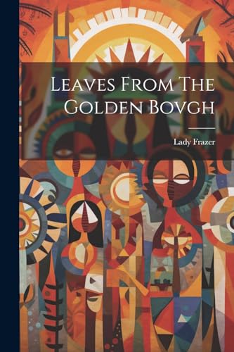 Stock image for Leaves From The Golden Bovgh for sale by Ria Christie Collections