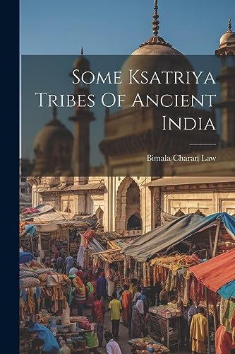 Beispielbild fr Some Ksatriya Tribes Of Ancient India zum Verkauf von PBShop.store US