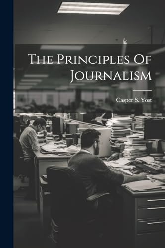 Stock image for The Principles Of Journalism for sale by THE SAINT BOOKSTORE