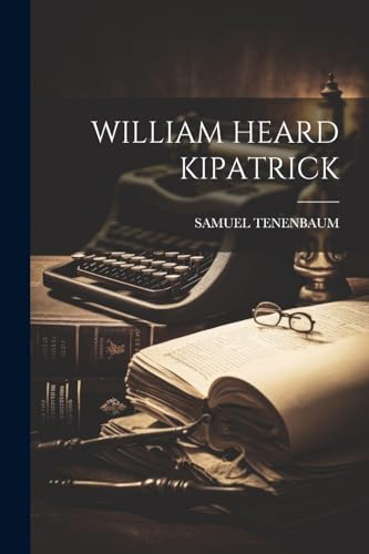 Stock image for William Heard Kipatrick for sale by PBShop.store US