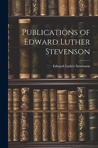 Stock image for Publications of Edward Luther Stevenson for sale by PBShop.store US