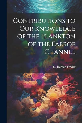 Stock image for Contributions to our Knowledge of the Plankton of the Faeroe Channel for sale by THE SAINT BOOKSTORE