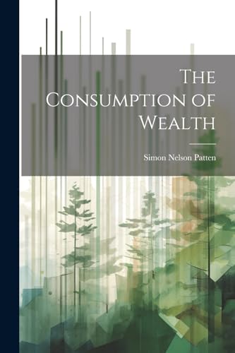 9781021517593: The Consumption of Wealth