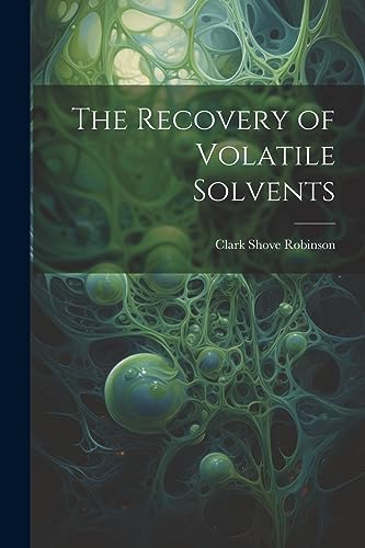 Stock image for The The Recovery of Volatile Solvents for sale by PBShop.store US