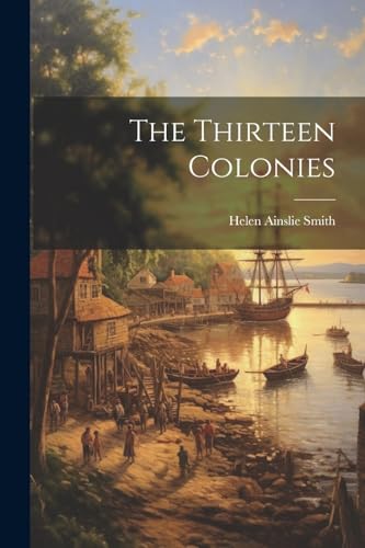 9781021519313: The Thirteen Colonies
