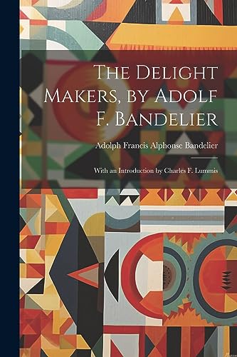 Imagen de archivo de The The Delight Makers, by Adolf F. Bandelier; With an Introduction by Charles F. Lummis a la venta por PBShop.store US