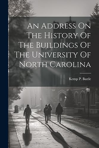 Imagen de archivo de An Address On The History Of The Buildings Of The University Of North Carolina a la venta por THE SAINT BOOKSTORE