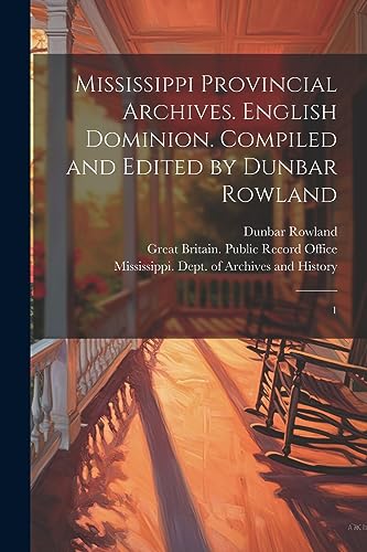 Stock image for Mississippi Provincial Archives. English Dominion. Compiled and Edited by Dunbar Rowland for sale by PBShop.store US