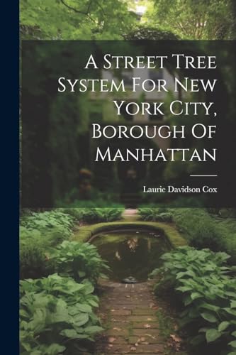 Stock image for A Street Tree System For New York City, Borough Of Manhattan for sale by GreatBookPrices