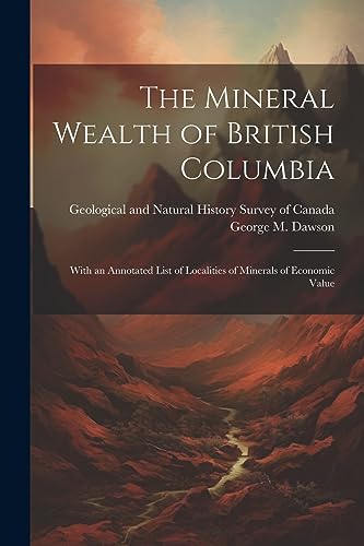 Beispielbild fr The The Mineral Wealth of British Columbia zum Verkauf von PBShop.store US