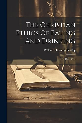 Stock image for The The Christian Ethics Of Eating And Drinking for sale by PBShop.store US