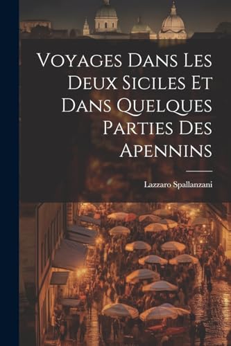 Imagen de archivo de Voyages Dans Les Deux Siciles Et Dans Quelques Parties Des Apennins a la venta por PBShop.store US