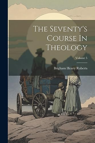 Beispielbild fr The The Seventy's Course In Theology; Volume 5 zum Verkauf von PBShop.store US
