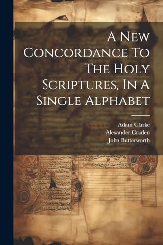 Stock image for A New Concordance To The Holy Scriptures, In A Single Alphabet for sale by California Books