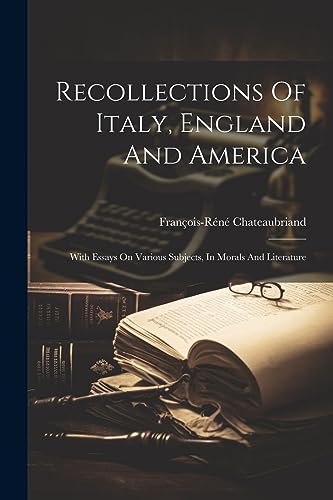 Stock image for Recollections Of Italy, England And America: With Essays On Various Subjects, In Morals And Literature for sale by THE SAINT BOOKSTORE