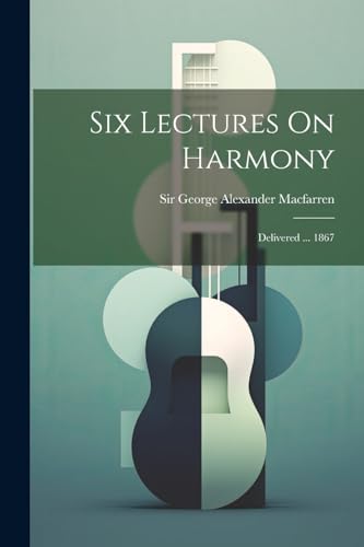 9781021527769: Six Lectures On Harmony: Delivered ... 1867