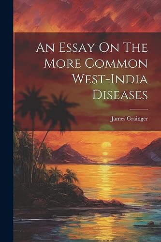 Beispielbild fr An An Essay On The More Common West-india Diseases zum Verkauf von PBShop.store US