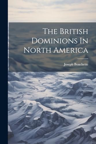 Beispielbild fr The British Dominions In North America zum Verkauf von Ria Christie Collections