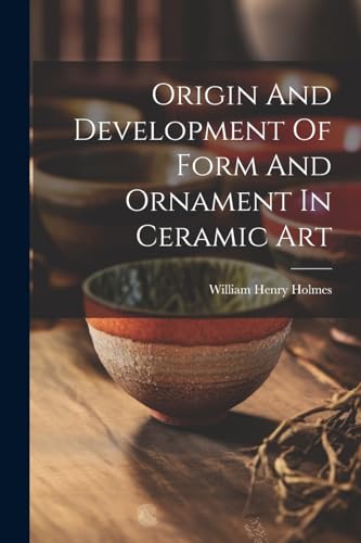 Stock image for Origin And Development Of Form And Ornament In Ceramic Art for sale by PBShop.store US
