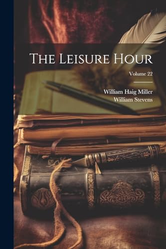 Stock image for The The Leisure Hour; Volume 22 for sale by PBShop.store US