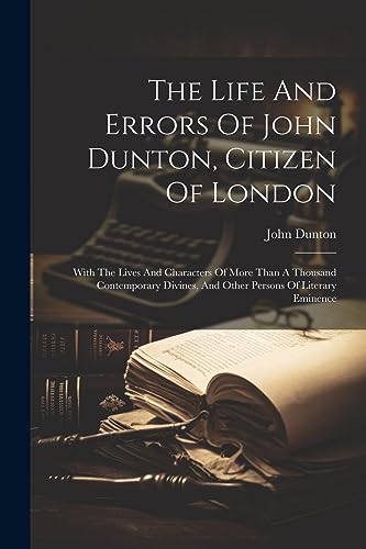 Stock image for The The Life And Errors Of John Dunton, Citizen Of London for sale by PBShop.store US