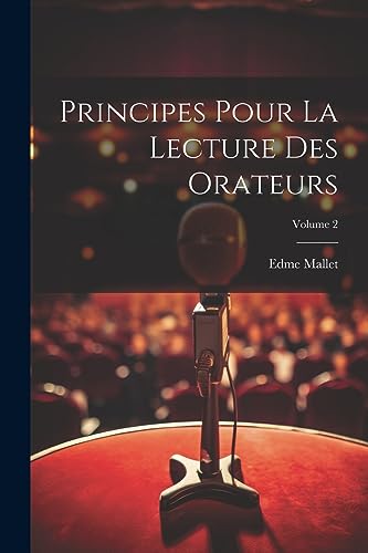 Beispielbild fr Principes Pour La Lecture Des Orateurs; Volume 2 zum Verkauf von PBShop.store US