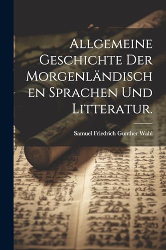 Imagen de archivo de Allgemeine Geschichte der morgenl?ndischen Sprachen und Litteratur. a la venta por PBShop.store US