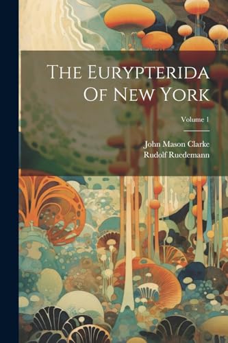 Stock image for The Eurypterida Of New York; Volume 1 for sale by GreatBookPrices