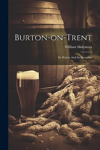 9781021533166: Burton-on-trent: Its Waters And Its Breweries