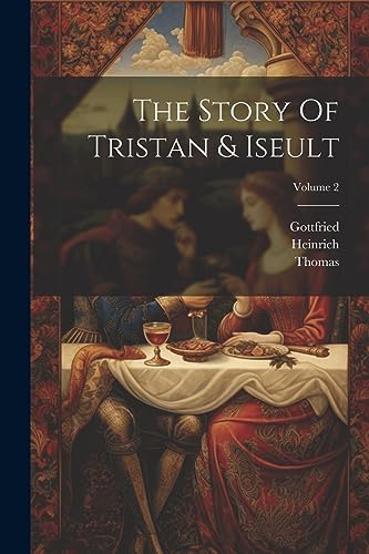 Imagen de archivo de The Story Of Tristan & Iseult; Volume 2 a la venta por THE SAINT BOOKSTORE