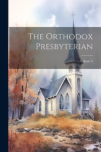 Stock image for The The Orthodox Presbyterian; Volume 3 for sale by PBShop.store US