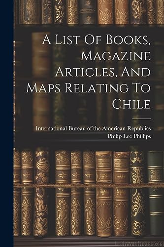 Imagen de archivo de A A List Of Books, Magazine Articles, And Maps Relating To Chile a la venta por PBShop.store US