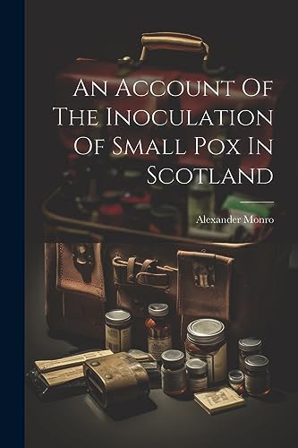 Imagen de archivo de An An Account Of The Inoculation Of Small Pox In Scotland a la venta por PBShop.store US