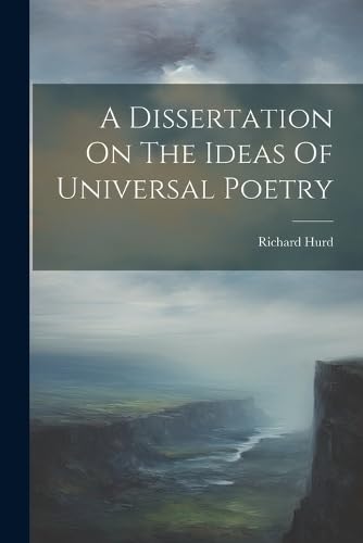 Beispielbild fr A Dissertation On The Ideas Of Universal Poetry (Afrikaans Edition) zum Verkauf von Books Unplugged