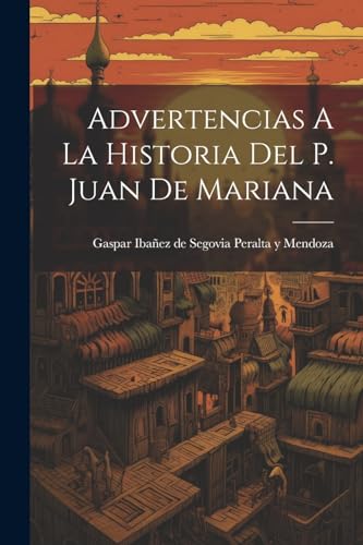 Imagen de archivo de ADVERTENCIAS A LA HISTORIA DEL P. JUAN DE MARIANA. a la venta por KALAMO LIBROS, S.L.