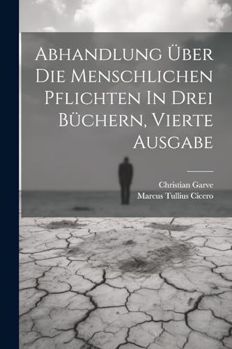 Imagen de archivo de Abhandlung ber Die Menschlichen Pflichten In Drei Bchern, vierte Ausgabe (German Edition) a la venta por California Books